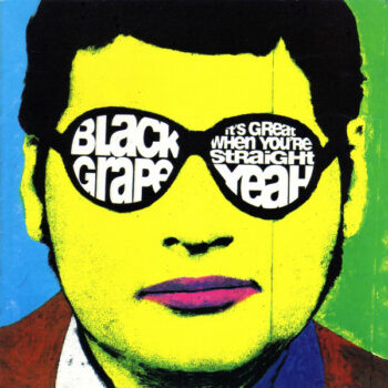 Black Grape ‎– It's Great When You're Straight...Yeah