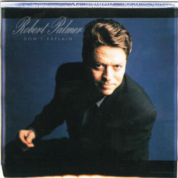 Robert Palmer ‎– Don't Explain