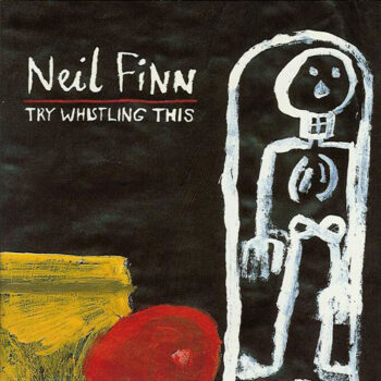 Neil Finn – Try Whistling This