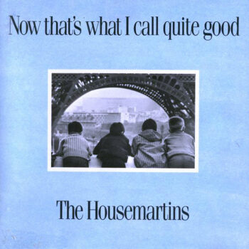 Housemartins, The  ‎– Now That's What I Call Quite Good