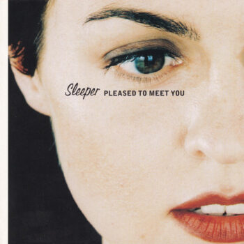 Sleeper ‎– Pleased To Meet You