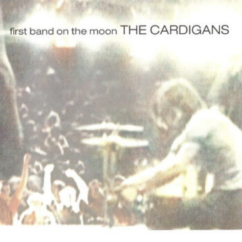 Cardigans, The  ‎– First Band On The Moon