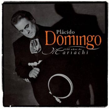 Placido Domingo – 100 Years Of Mariachi