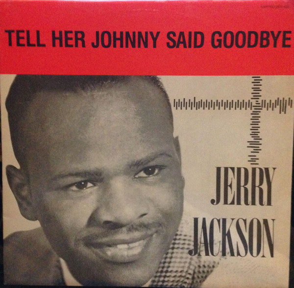 Jerry Jackson – Tell Her Johnny Said Goodbye