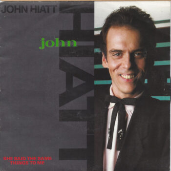 John Hiatt – She Said The Same Things To Me
