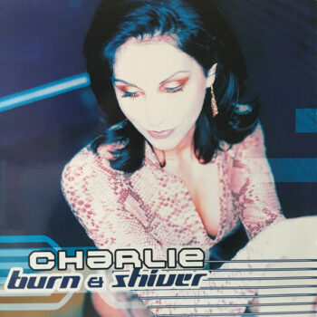 Charlie – Burn & Shiver