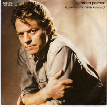 Robert Palmer ‎– You Can Have It (Take My Heart)