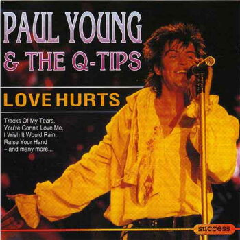 Paul Young & The Q-Tips – Love Hurts