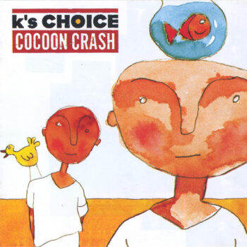 K's Choice ‎– Cocoon Crash