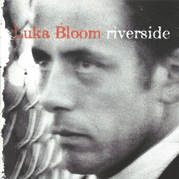 Luka Bloom ‎– Riverside