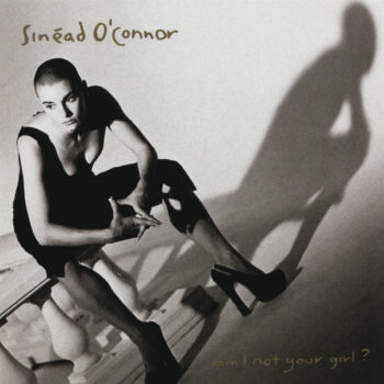 Sinéad O'Connor – Am I Not Your Girl?