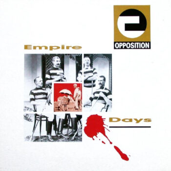 Opposition – Empire Days