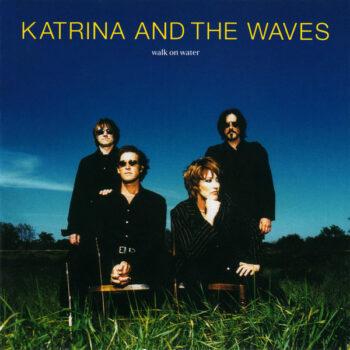 Katrina And The Waves – Walk On Water
