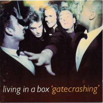 Living In A Box – Gatecrashing