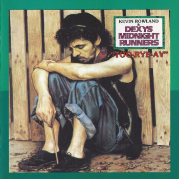Kevin Rowland & Dexys Midnight Runners – Too-Rye-Ay
