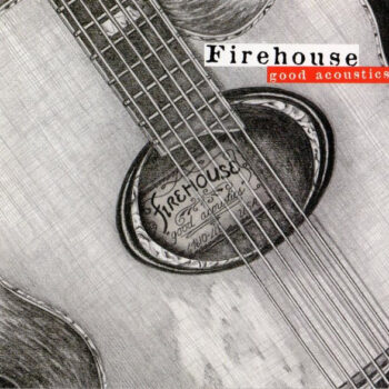 Firehouse – Good Acoustics