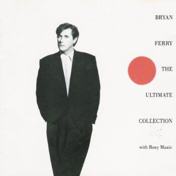 Bryan Ferry With Roxy Music – The Ultimate Collection