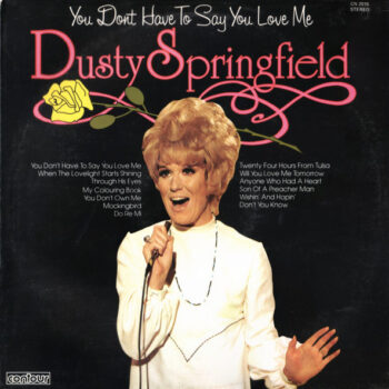 Dusty Springfield – You Don't Have To Say You Love Me