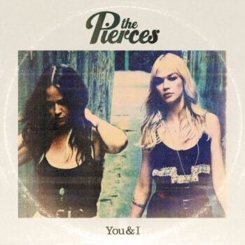Pierces, The – You & I