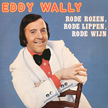 Eddy Wally – Rode Rozen, Rode Lippen, Rode Wijn