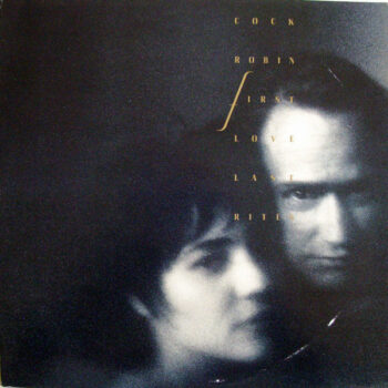 Cock Robin ‎– First love last rites