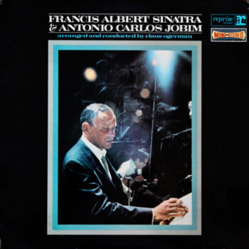 Francis Albert Sinatra & Antonio Carlos Jobim – Francis Albert Sinatra & Antonio Carlos Jobim