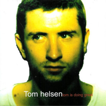 Tom Helsen – Tom Is Doing Great