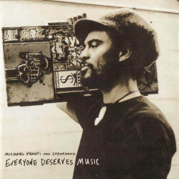 Michael Franti And Spearhead – Everyone Deserves Music