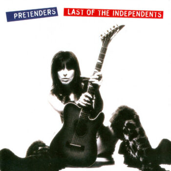 Pretenders – Last Of The Independents