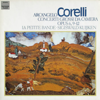 Arcangelo Corelli - La Petite Bande · Sigiswald Kuijken – Concerti Grossi Da Camera Opus 6, 9–12