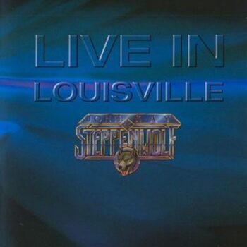 Steppenwolf Ft. John Kay - Live In Louisville