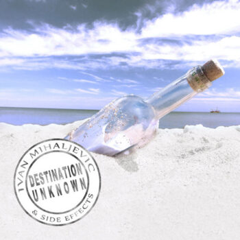 Ivan Mihaljevic & Side Effects – Destination Unknown SEALED