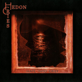 Hedon Cries – Hate Into Grief
