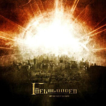 Fuelblooded – Off The Face Of The Earth SEALED