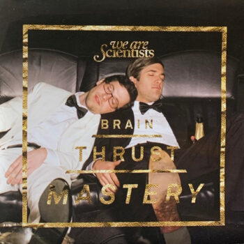 We Are Scientists – Brain Thrust Mastery