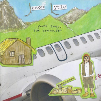 Jason Lytle – Yours Truly, The Commuter