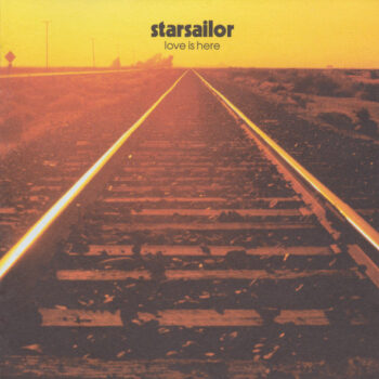 Starsailor – Love Is Here