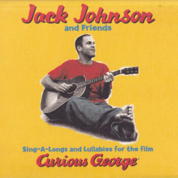 Jack Johnson And Friends – Sing-A-Longs And Lullabies For The Film Curious George