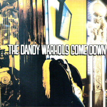 Dandy Warhols, The – ...The Dandy Warhols Come Down