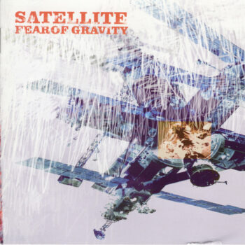 Satellite – Fear Of Gravity