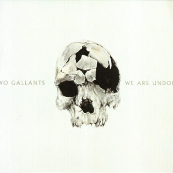 Two Gallants – We Are Undone