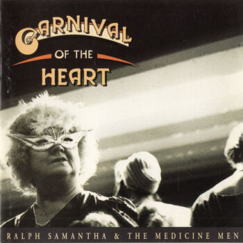 Ralph Samantha & The Medicine Men – Carnival Of The Heart