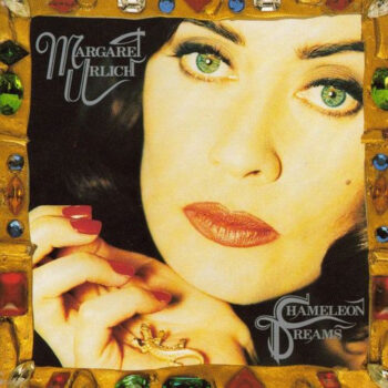 Margaret Urlich – Chameleon Dreams