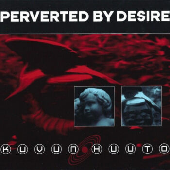 Perverted by Desire – Kuvun Huuto NIEUW