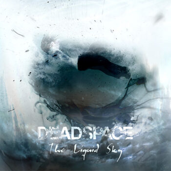 Deadspace – The Liquid Sky