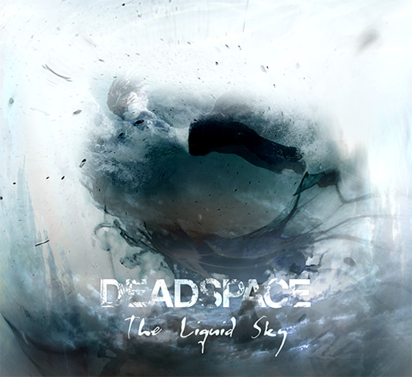 Deadspace – The Liquid Sky