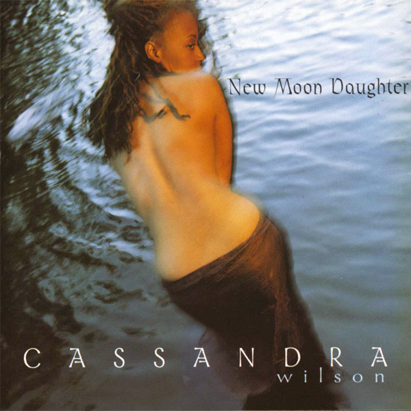 Cassandra Wilson – New Moon Daughter