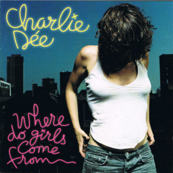 Charlie Dée – Where Do Girls Come From