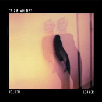 Trixie Whitley – Fourth Corner