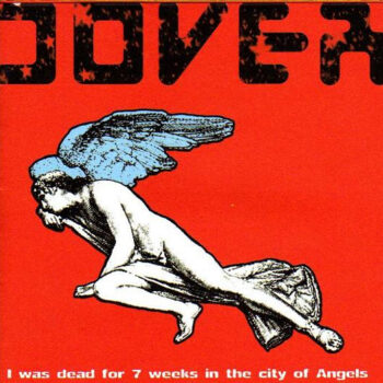 Dover – I Was Dead For 7 Weeks In The City Of Angels